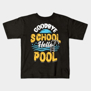 Goodbye School Hello Pool Kids T-Shirt